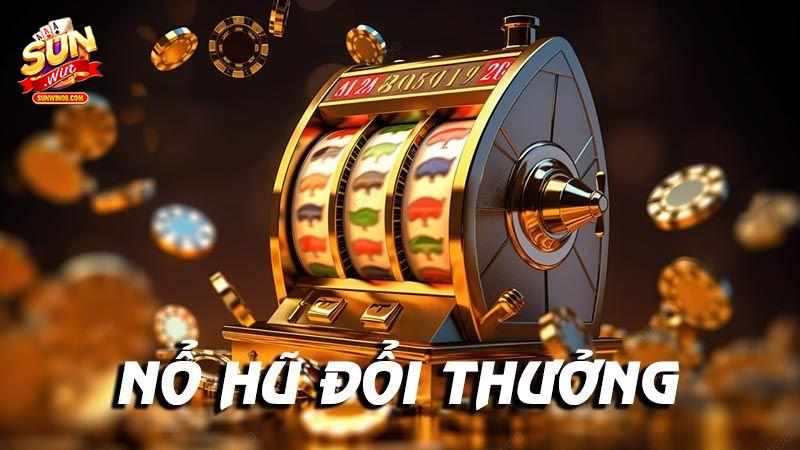 Game nổ hũ đổi tiền mặt hấp dẫn 2024