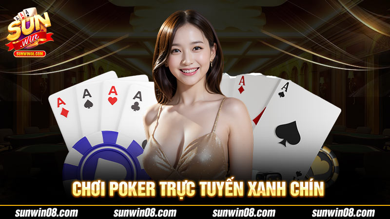 Chơi poker trực tuyến xanh chín