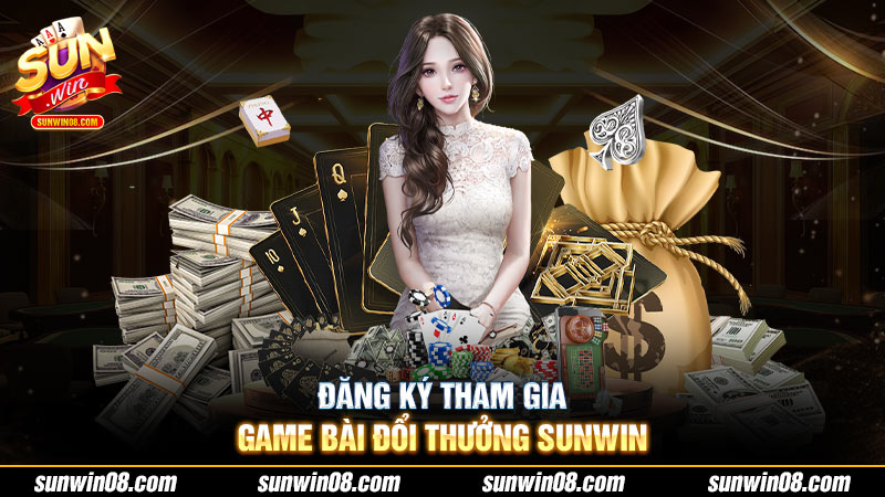 đăng ký chơi game bài đổi thưởng Sunwin