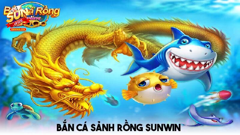 Giới thiệu trò chơi bắn cá sảnh rồng Sunwin