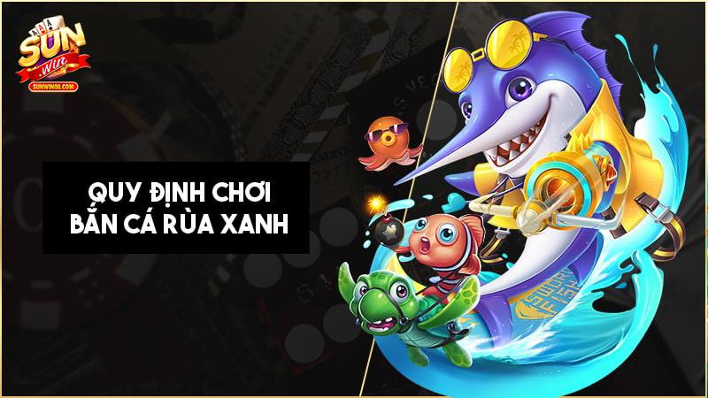 Quy định cần biết khi chơi bắn cá đổi thưởng tại Sunwin