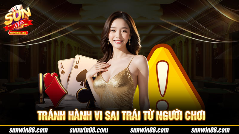 Tránh hành vi sai trái từ người chơi