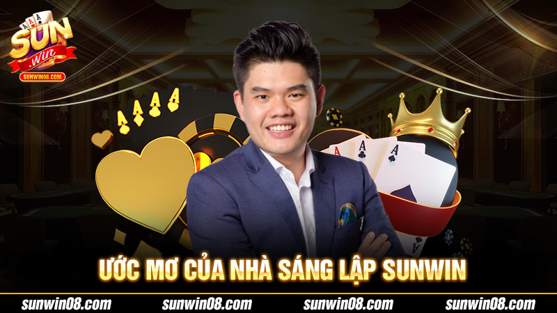 Ước mơ của nhà sáng lập Sunwin
